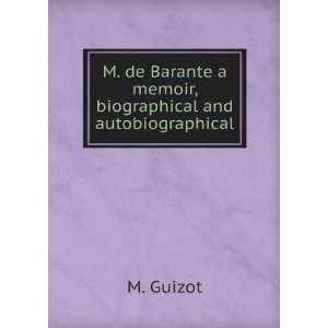   Barante a memoir, biographical and autobiographical M. Guizot Books