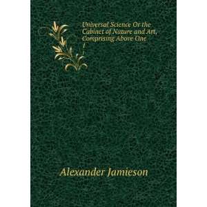   of Nature and Art, Comprising Above One . 1 Alexander Jamieson Books