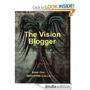 The Vision Blogger   Book One of the Seraphim Calls series [Kindle 