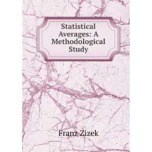  Statistical Averages A Methodological Study Franz Zizek 