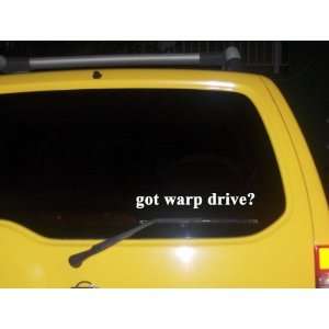  got warp drive? Funny decal sticker Brand New Everything 