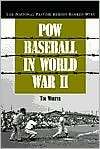 POW Baseball in World War II The National Pastime behind Barbed Wire 