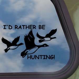   Rather Be Hunting Black Decal DUCK Hunter Car Sticker