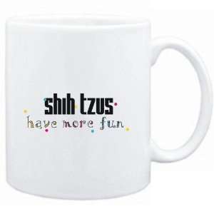  Mug White Shih Tzus have more fun Dogs