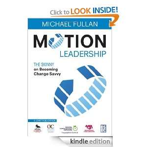 Motion Leadership The Skinny on Becoming Change Savvy Michael Fullan 