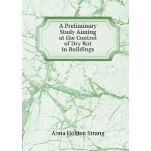   at the Control of Dry Rot in Buildings Anna Holden Strang Books
