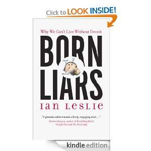 Born Liars Why We Cant Live Without Deceit Ian Leslie  