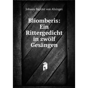   in zwÃ¶lf GesÃ¤ngen Johann Baptist von Alxinger Books