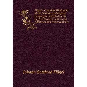   Great Additions and Improvements, Johann Gottfried FlÃ¼gel Books