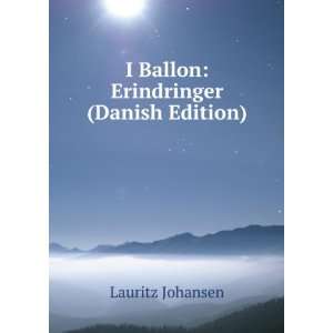    I Ballon Erindringer (Danish Edition) Lauritz Johansen Books