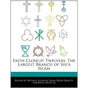  Faith Closeup Twelvers, The Largest Branch of Shia Islam 