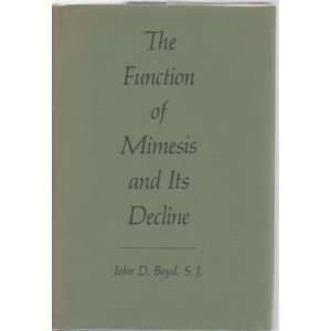    The Function of Mimesis and Its Decline. John D. Boyd Books