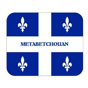  Canadian Province   Quebec, Metabetchouan Mouse Pad 