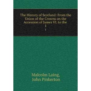   Accession of James VI. to the . 1 John Pinkerton Malcolm Laing Books