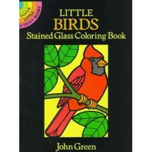  Book[ LITTLE BIRDS STAINED GLASS COLORING BOOK ] by Green, John 