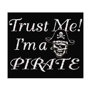  T shirts Pirates Bad to the Bone Trust Me Im a Pirate 