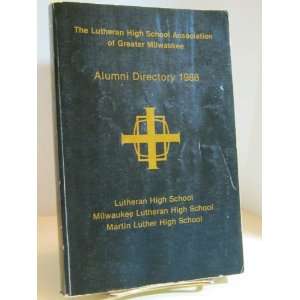 Lutheran High School Association of Greater Milwaukee Alumni Directory 