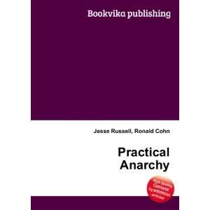  Practical Anarchy Ronald Cohn Jesse Russell Books