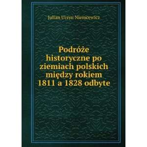   miÄTMdzy rokiem 1811 a 1828 odbyte Julian Ursyn Niemcewicz Books