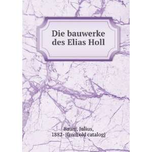   bauwerke des Elias Holl Julius, 1882  [from old catalog] Baum Books