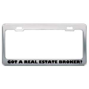 Got A Real Estate Broker? Career Profession Metal License Plate Frame 