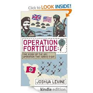 Operation Fortitude The True Story of the Key Spy Operation of WWII 