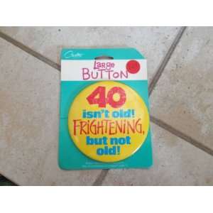  Extra Large 40th Birthday Button