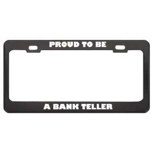  IM Proud To Be A Bank Teller Profession Career License 