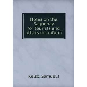   the Saguenay for tourists and others microform Samuel J Kelso Books
