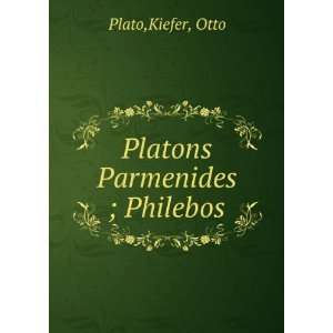  Platons Parmenides ; Philebos Kiefer, Otto Plato Books