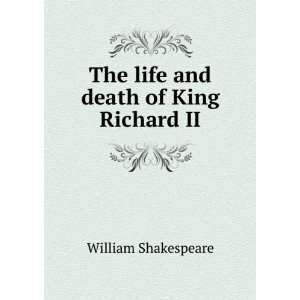  The life and death of King Richard II William Shakespeare Books