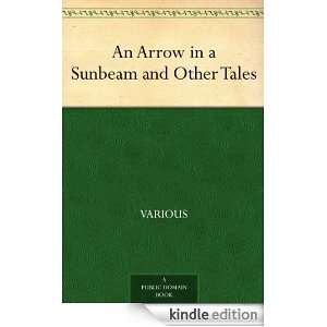   Arrow in a Sunbeam and Other Tales Various  Kindle Store