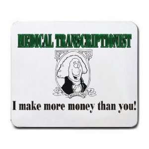  MEDICAL TRANSCRIPTIONIST I make more money than you 