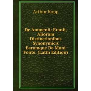   Earumque De Muni Fonte. (Latin Edition) Arthur Kopp Books