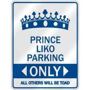   PRINCE LIKO PARKING ONLY  PARKING SIGN NAME
