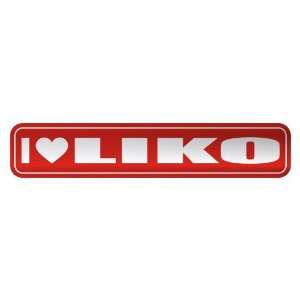   I LOVE LIKO  STREET SIGN NAME