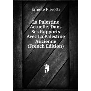  La Palestine Actuelle, Dans Ses Rapports Avec La Palestine 