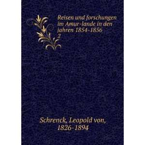   in den jahren 1854 1856. 2 Leopold von, 1826 1894 Schrenck Books
