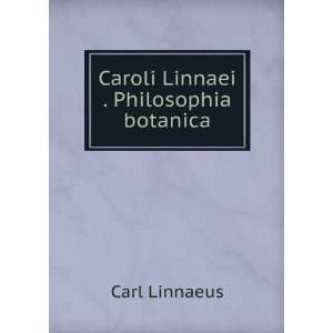    Caroli Linnaei . Philosophia botanica Carl Linnaeus Books