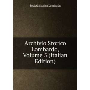  Archivio Storico Lombardo, Volume 5 (Italian Edition 