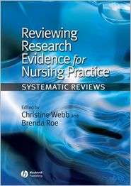 Reviewing Research Evidence for Nursing Practice Systematic Reviews 