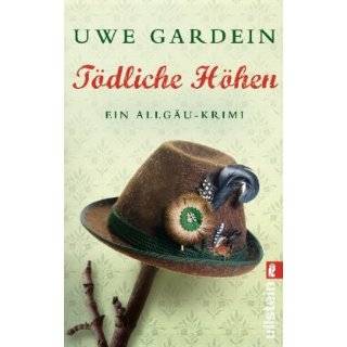 Tödliche Höhen Ein Allgäu Krimi by Uwe Gardein ( Paperback )