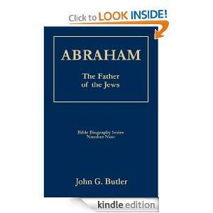 Abraham The Father of the Jews (Bible Biography Series) John G 