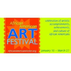    3x6 Vinyl Banner   African Amerivcan Art Festival 
