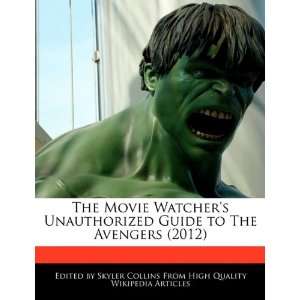 The Movie Watchers Unauthorized Guide to The Avengers 