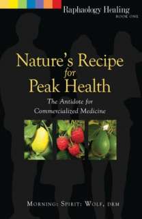   Natures Recipe for Peak Health The Antidote for 