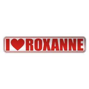   I LOVE ROXANNE  STREET SIGN NAME