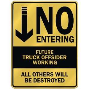  NO ENTERING FUTURE TRUCK OFFSIDER WORKING  PARKING SIGN 