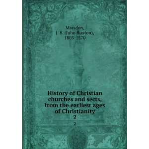  History of Christian churches and sects, from the earliest 