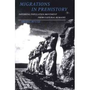 Migrations in Prehistory[ MIGRATIONS IN PREHISTORY ] by Rouse, Irving 